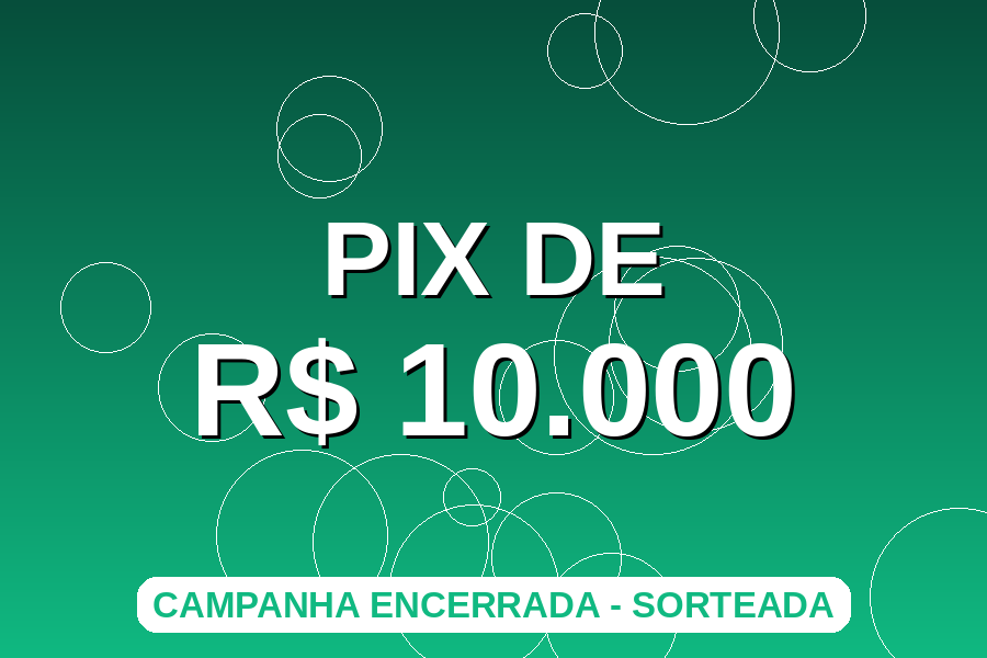 PIX de R$ 10.000 na sua conta